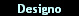 Designo