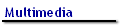 Multimedia